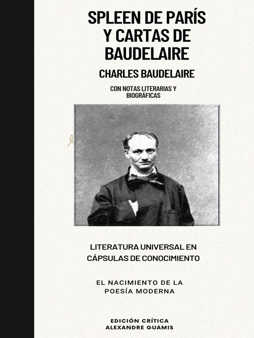 Title details for Spleen de París y Cartas de Baudelaire. Charles Baudelaire. Con notas literarias y biográficas by Alexandre Guamis Alegre - Available